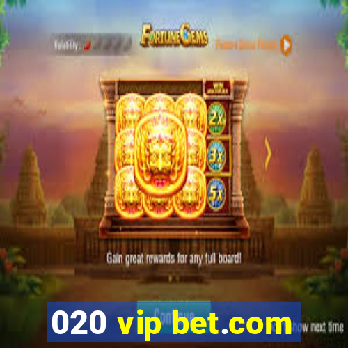 020 vip bet.com